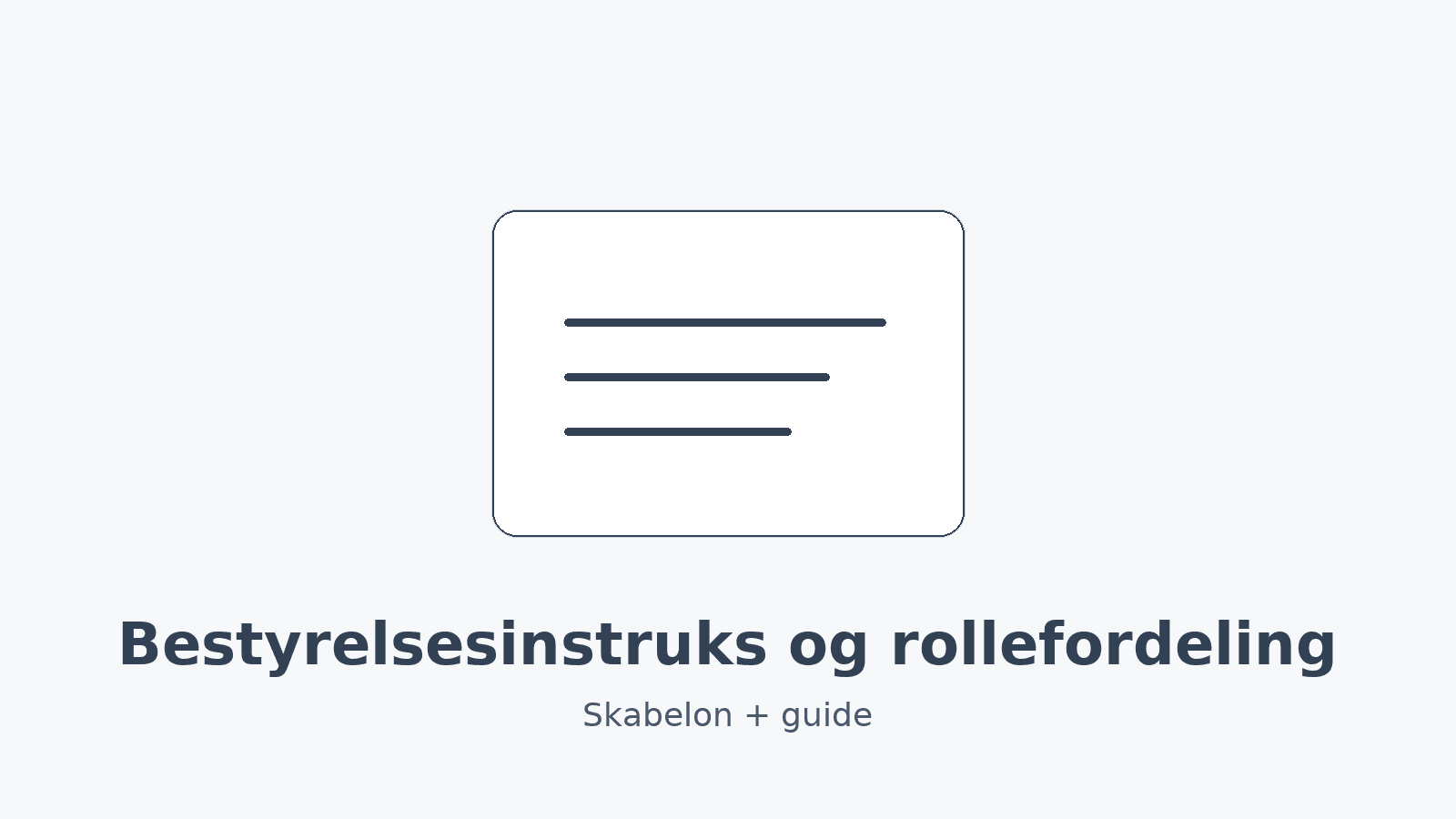 Minimalistisk blog-cover med ikon af dokument og teksten ‘Bestyrelsesinstruks og rollefordeling – Skabelon + guide’ centreret på lys baggrund.